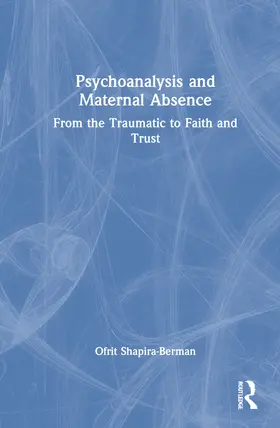 Shapira-Berman |  Psychoanalysis and Maternal Absence | Buch |  Sack Fachmedien