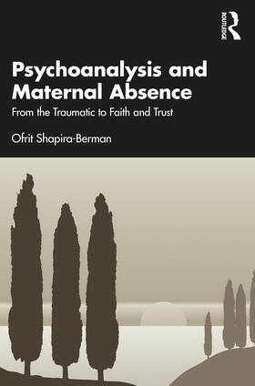 Shapira-Berman |  Psychoanalysis and Maternal Absence | Buch |  Sack Fachmedien