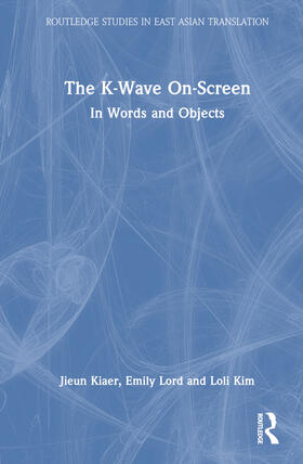 Kiaer / Lord / Kim |  The K-Wave On-Screen | Buch |  Sack Fachmedien