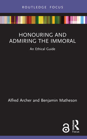 Archer / Matheson |  Honouring and Admiring the Immoral | Buch |  Sack Fachmedien