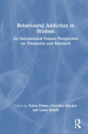 Prever / Blycker / Brandt |  Behavioural Addiction in Women | Buch |  Sack Fachmedien