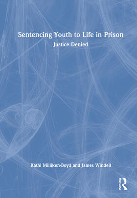 Milliken-Boyd / Windell |  Sentencing Youth to Life in Prison | Buch |  Sack Fachmedien