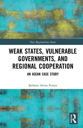 Feraru |  Weak States, Vulnerable Governments, and Regional Cooperation | Buch |  Sack Fachmedien