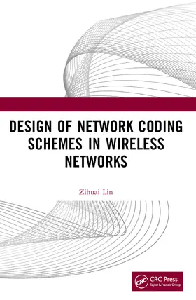 Lin |  Design of Network Coding Schemes in Wireless Networks | Buch |  Sack Fachmedien