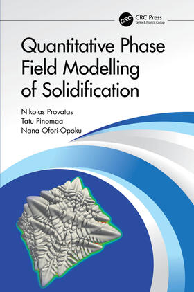 Ofori-Opoku / Provatas / Pinomaa |  Quantitative Phase Field Modelling of Solidification | Buch |  Sack Fachmedien