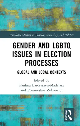 Barczyszyn-Madziarz / ¿Ukiewicz / Zukiewicz |  Gender and LGBTQ Issues in Election Processes | Buch |  Sack Fachmedien