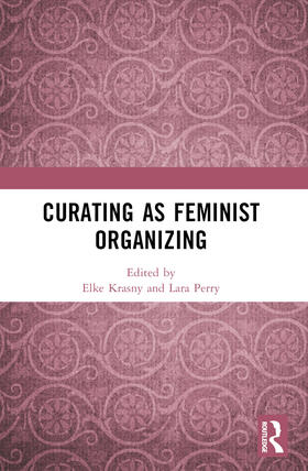 Krasny / Perry |  Curating as Feminist Organizing | Buch |  Sack Fachmedien