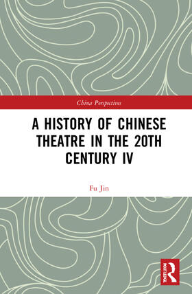 Jin |  A History of Chinese Theatre in the 20th Century IV | Buch |  Sack Fachmedien