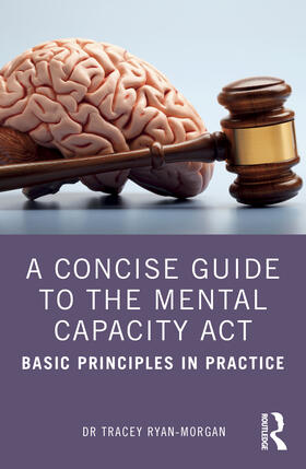 Ryan-Morgan |  A Concise Guide to the Mental Capacity Act | Buch |  Sack Fachmedien