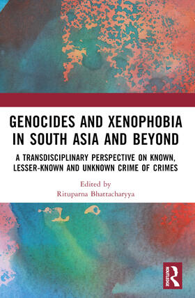 Bhattacharyya |  Genocides and Xenophobia in South Asia and Beyond | Buch |  Sack Fachmedien