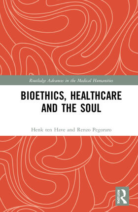 ten Have / Pegoraro |  Bioethics, Healthcare and the Soul | Buch |  Sack Fachmedien