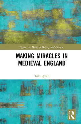 Lynch |  Making Miracles in Medieval England | Buch |  Sack Fachmedien