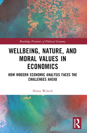 Welsch |  Wellbeing, Nature, and Moral Values in Economics | Buch |  Sack Fachmedien