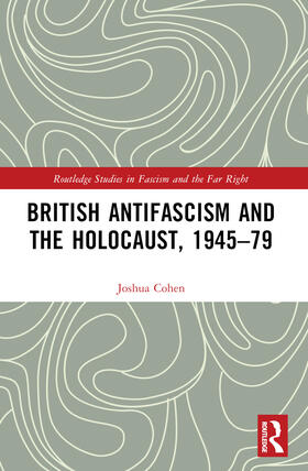 Cohen |  British Antifascism and the Holocaust, 1945-79 | Buch |  Sack Fachmedien