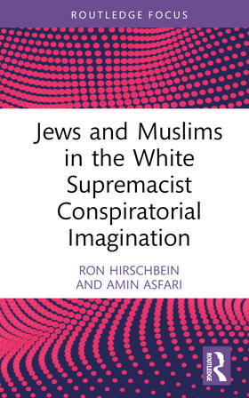 Asfari / Hirschbein |  Jews and Muslims in the White Supremacist Conspiratorial Imagination | Buch |  Sack Fachmedien