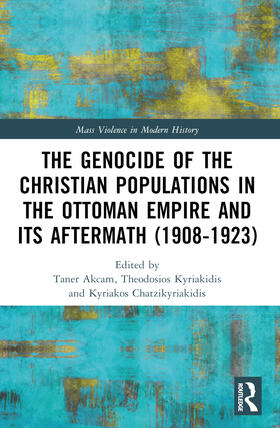 Chatzikyriakidis / Akçam / Akcam |  The Genocide of the Christian Populations in the Ottoman Empire and its Aftermath (1908-1923) | Buch |  Sack Fachmedien