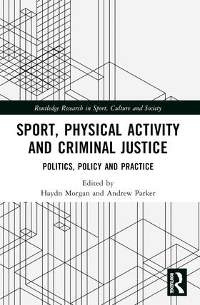 Morgan / Parker |  Sport, Physical Activity and Criminal Justice | Buch |  Sack Fachmedien