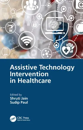 Jain / Paul |  Assistive Technology Intervention in Healthcare | Buch |  Sack Fachmedien