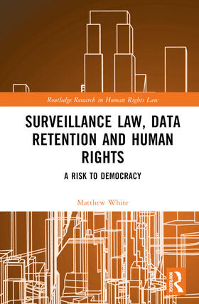 White | Surveillance Law, Data Retention and Human Rights | Buch | 978-1-032-07599-0 | sack.de