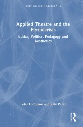 Perez / O'Connor / Pérez |  Applied Theatre and the Permacrisis | Buch |  Sack Fachmedien