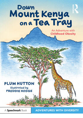 Hutton |  Down Mount Kenya on a Tea Tray: An Adventure with Childhood Obesity | Buch |  Sack Fachmedien