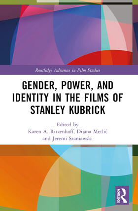 Metlic / Ritzenhoff / Szaniawski |  Gender, Power, and Identity in The Films of Stanley Kubrick | Buch |  Sack Fachmedien
