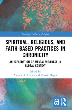 Hatala / Roger |  Spiritual, Religious, and Faith-Based Practices in Chronicity | Buch |  Sack Fachmedien