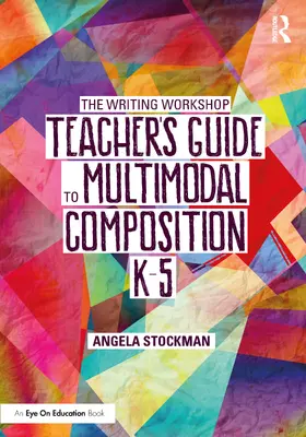 Stockman |  The Writing Workshop Teacher's Guide to Multimodal Composition (K-5) | Buch |  Sack Fachmedien