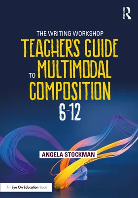 Stockman |  The Writing Workshop Teacher's Guide to Multimodal Composition (6-12) | Buch |  Sack Fachmedien