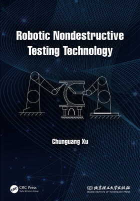 Xu |  Robotic Nondestructive Testing Technology | Buch |  Sack Fachmedien