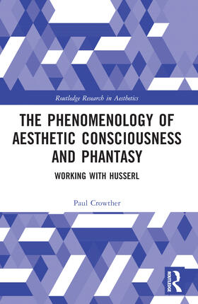Crowther |  The Phenomenology of Aesthetic Consciousness and Phantasy | Buch |  Sack Fachmedien