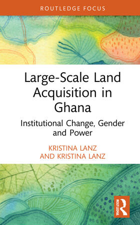 Lanz |  Large-Scale Land Acquisition in Ghana | Buch |  Sack Fachmedien