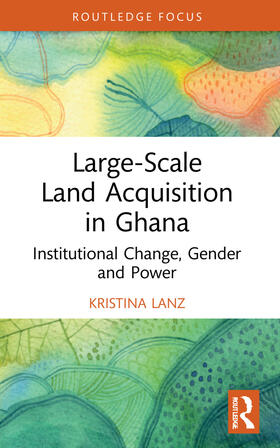 Lanz |  Large-Scale Land Acquisition in Ghana | Buch |  Sack Fachmedien