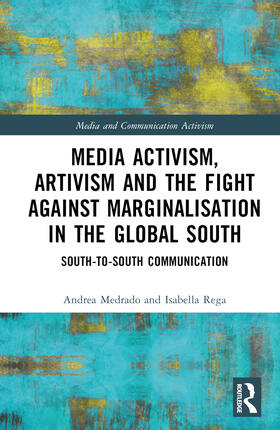 Medrado / Rega |  Media Activism, Artivism and the Fight Against Marginalisation in the Global South | Buch |  Sack Fachmedien