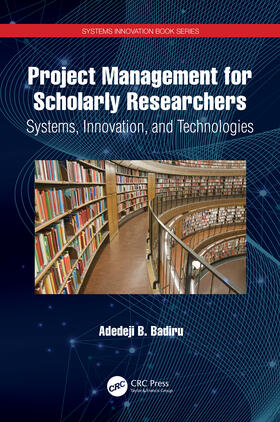 Badiru |  Project Management for Scholarly Researchers | Buch |  Sack Fachmedien