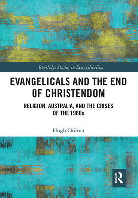 Chilton |  Evangelicals and the End of Christendom | Buch |  Sack Fachmedien