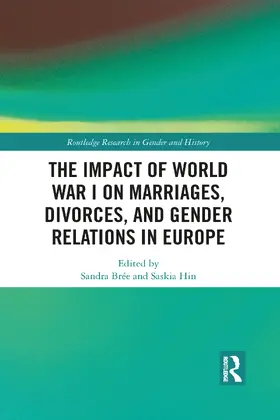 Brée / Hin |  The Impact of World War I on Marriages, Divorces, and Gender Relations in Europe | Buch |  Sack Fachmedien