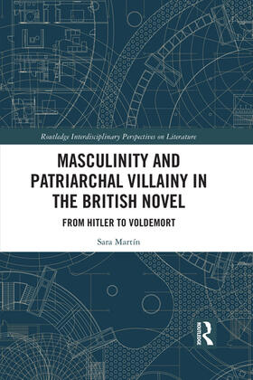 Martín |  Masculinity and Patriarchal Villainy in the British Novel | Buch |  Sack Fachmedien