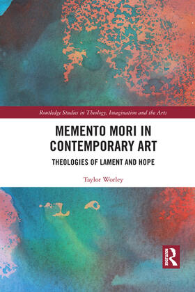 Worley |  Memento Mori in Contemporary Art | Buch |  Sack Fachmedien