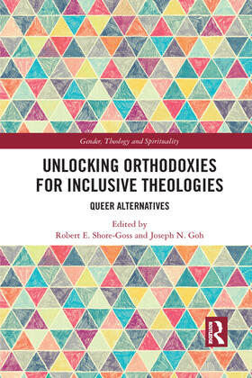 Shore-Goss / Goh |  Unlocking Orthodoxies for Inclusive Theologies | Buch |  Sack Fachmedien