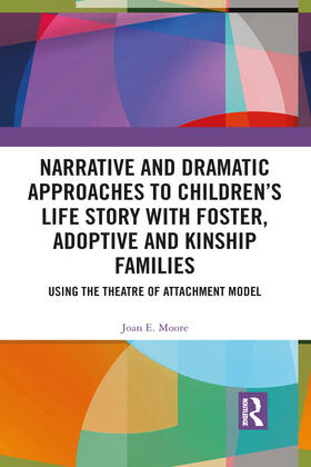 Moore |  Narrative and Dramatic Approaches to Children's Life Story with Foster, Adoptive and Kinship Families | Buch |  Sack Fachmedien