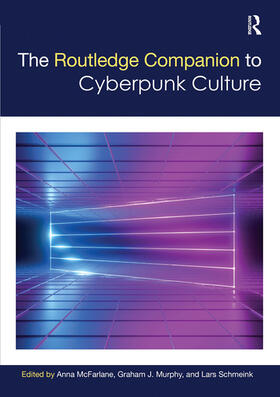 McFarlane / Murphy / Schmeink |  The Routledge Companion to Cyberpunk Culture | Buch |  Sack Fachmedien