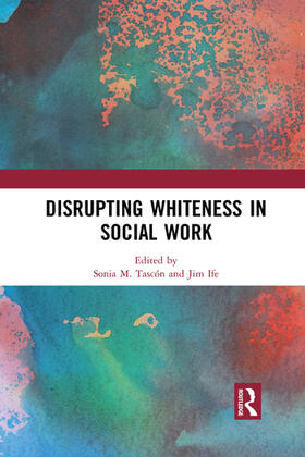 Tascón / Ife |  Disrupting Whiteness in Social Work | Buch |  Sack Fachmedien