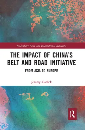 Garlick |  The Impact of China's Belt and Road Initiative | Buch |  Sack Fachmedien