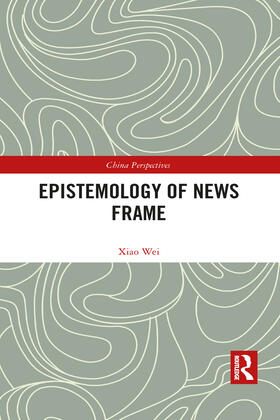 Wei |  Epistemology of News Frame | Buch |  Sack Fachmedien