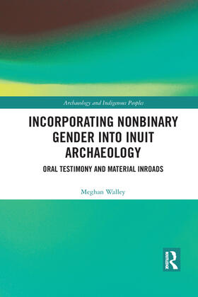 Walley |  Incorporating Nonbinary Gender into Inuit Archaeology | Buch |  Sack Fachmedien