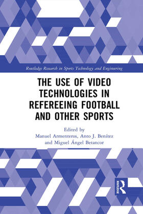 Armenteros / Benitez / Betancor |  The Use of Video Technologies in Refereeing Football and Other Sports | Buch |  Sack Fachmedien
