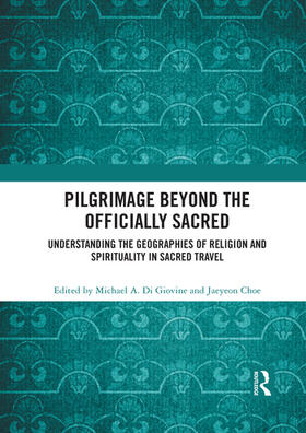 Di Giovine / Choe |  Pilgrimage Beyond the Officially Sacred | Buch |  Sack Fachmedien