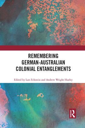 Eckstein / Hurley |  Remembering German-Australian Colonial Entanglements | Buch |  Sack Fachmedien