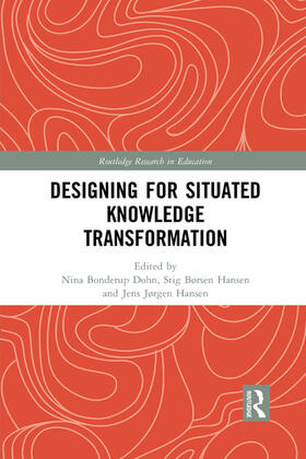 Bonderup Dohn / Hansen |  Designing for Situated Knowledge Transformation | Buch |  Sack Fachmedien